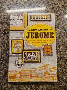 They Came to Jerome-- The Billion Dollar Copper Camp Book by Herbert Young - Foto 1 di 9