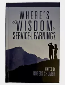 Where's the Wisdom in Service-Learning? Edited by Robert Shumer - Foto 1 di 5