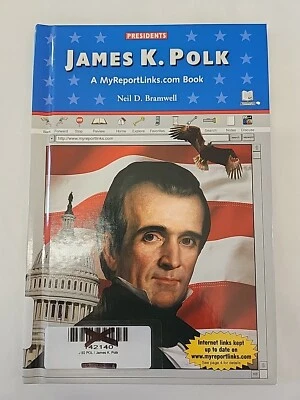 Presidents James K. Polk : A MyReportLinks. com Book by Neil D. Bramwell - Image 1 of 3