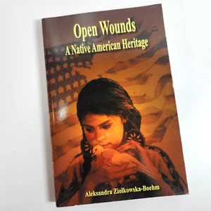 Open Wounds Native American Indian Heritage Aleksandra Ziolkowska Boehm - Picture 1 of 15