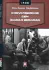 Conversazione con Ingmar Bergman. . Olivier Assayas  Stig Bjorkman. 2008. IIED.