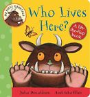 My First Gruffalo: Who Lives Here?: A Lift-The... By Donaldson, Julia Board Book