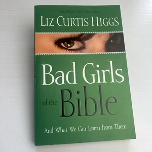 Bad Girls of the Bible And What We Can Learn from Them by Liz Curtis Higgs - Picture 1 of 15