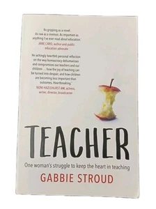 Teacher: One woman's struggle to keep the heart in teaching by Gabbie Stroud (PB - Bild 1 von 8
