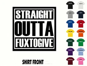 Straight Outta FuxToGive camiseta #602 - sin Gastos de Envío - Imagen 1 de 2