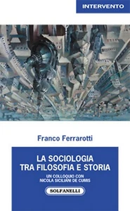 DIE SOZIOLOGIE ZWISCHEN PHILOSOPHIE UND GESCHICHTE von Franco Ferrarotti, Solfanelli Edition - Bild 1 von 1