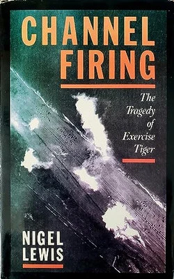 Channel Firing: The Tragedy of Exercise Tiger by Lewis, Nigel Hardback Book The - Image 1 of 2
