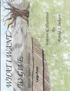 What I Want to Give: Special Author's Edition: Large Print by Myrika J. Jackson - Picture 1 of 1