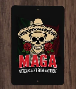 MAGA Mexicans Ain't Going Anywhere Skull and Sombrero Funny Metal Poster Sign - Picture 1 of 2