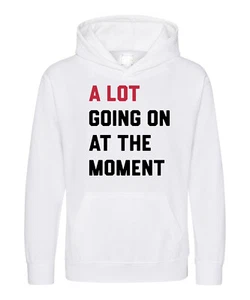 A Lot Going On At The Moment Kids or Womens Hoodie Or Sweater Music Era Themed - Picture 1 of 3