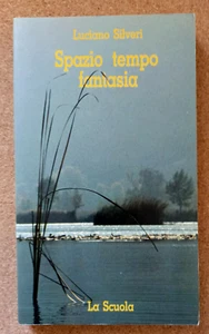 LIBRO Saggio SPAZIO TEMPO FANTASIA Luciano Silveri 1992 La Scuola tascabile - Picture 1 of 2