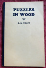Puzzles in Wood  by Edwin Mather Wyatt (1956 - Softcover)