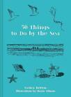 50 Things to Do by the Sea, Easkey Britton,  Hardb