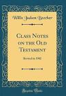 Class Notes on the Old Testament: Revised in 1902