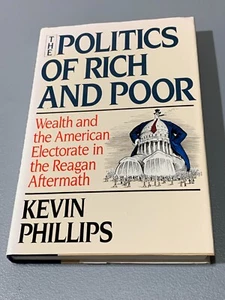 The Politics of Rich and Poor Kevin Phillips Hardcover - Picture 1 of 4