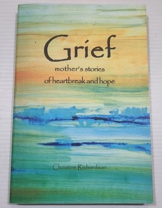 Grief Mothers Stories of Heartbreak and Hope - Christine Richardson - Bild 1 von 1