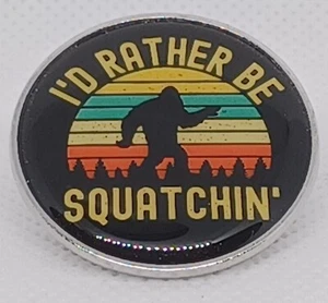 Bigfoot Cryptid Enamel Metal Pin-Hat Jacket Bookbag: I'd Rather Be Squatchin-New - Picture 1 of 7