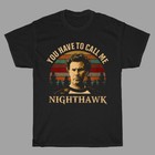 Step Brothers You Have To Call Me Nighthawk Men's Black T-Shirt Size S to 5XL