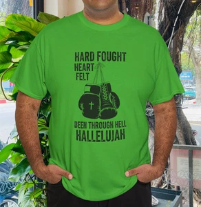 Hard Fought Heartfelt been Through Hell Hallelujah T-Shirt - Picture 1 of 6