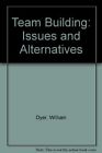 Team Building: Issues And Alternati..., Dyer, William G