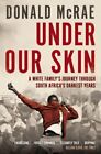 Under Our Skin: A White Family's Journey Through South Africa' ,.9781849831376