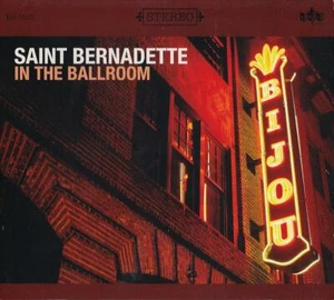 Saint Bernadette CD - In the Ballroom (Bridgeport, Connecticut - 2007) - Picture 1 of 2