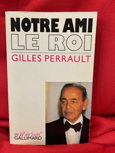 PERRAULT (Gilles) - Notre ami le roi. Gallimard, 1990. Envoi de l'auteur. - Picture 1 of 4