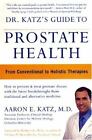Dr. Katz's Guide To Prostate Health: From Conv- Katz, 1893910377, Paperback, New
