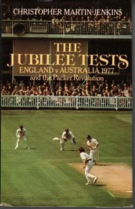 CHRISTOPHER MARTIN-JENKINS The Jubilee Tests: England v Australia 1977 and the P - Picture 1 of 1