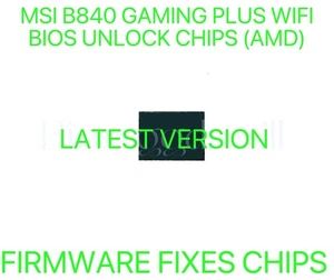MSI B840 GAMING PLUS WIFI, NO PASSWORD FIRMWARE BIOS CHIP LATEST VERSION (AMD) - Afbeelding 1 van 1