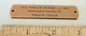 DOC HANLON BRIDGE~C. 1860~WASHINGTON COUNTY, PA~ ARTHUR W. CHILCOTT~ETICHETTA IN METALLO - Foto 1 di 3