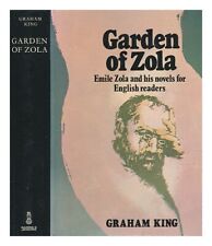 KING, GRAHAM (1930-1999) Garden of Zola : Emile Zola and his novels for English