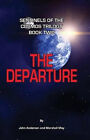 Sentinels of the Cosmos Trilogy Book Two: The Departure By Associate Professo...