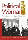 Political Woman: Florence: Florence Luscomb and the Legacy of Radical Reform by