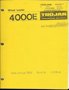 Trojan Industries Wheel Loader 4000E Serial 41E-3001 & Up Parts Manual TB105 - Picture 1 of 4