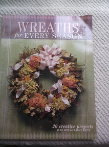 Wreaths for Every Season by Chalice Bruce and June Apel (2002, Trade Paperback) - Imagen 1 de 2