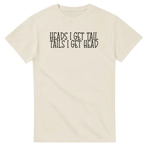 Heads I Get Tail, Tails I Get Head T-Shirt - Picture 1 of 76