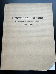 The original Centennial History Kutztown, Pa. 1815-1915 1st ed. multiple photos - Picture 1 of 8