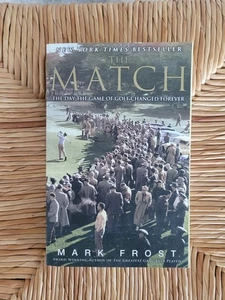 The Match The Day the Game of Golf Changed Forever Frost Mark Book paperback - Picture 1 of 2