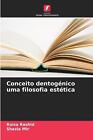 Conceito Dentognico Uma Filosofia Esttica By Raisa Rashid Paperback Book