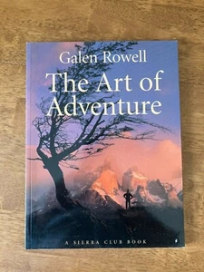 The Art Of Adventure by Galen Rowell A Sierra Club Book 1996 Paperback - Foto 1 di 7