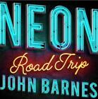 Neon Road Trip by John Barnes (English) Hardcover Book