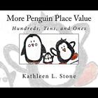 More Penguin Place Value: Hundreds, Tens, and Ones - Paperback NEW Stone, Kathle