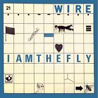 WIRE / I AM THE FLY (UK SLEEVE REPRINT ONLY)