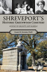 Gary Joiner Shreveport's Historic Greenwood Cemetery (Poche) Landmarks