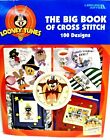Looney Toon Big Book of Cross Stitch : 99 Designs by Leisure Arts Staff...