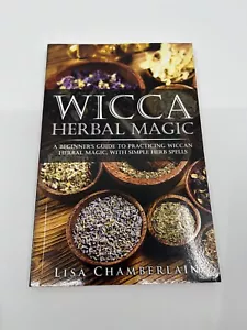 Wicca Herbal Magic: A Beginners Guide to Practicing Wiccan Herbal Magic - Picture 1 of 2
