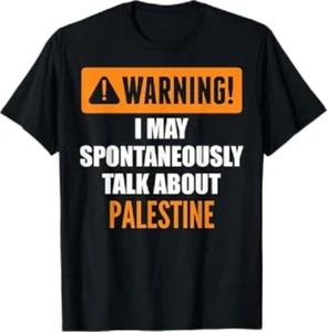 Warning I May Spontaneously Talk About Palestine T-Shirt - Picture 1 of 4