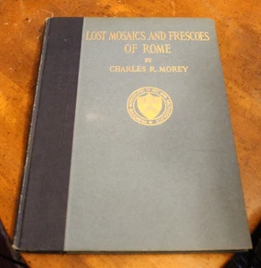 Lost Mosaics and Frescoes of Rome ~ Charles P. Morey ~ 1915 Princeton HC Ill. - Bild 1 von 6