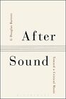 After Sound: Toward A Critical Music By G Douglas Barrett - Hardcover Excellent